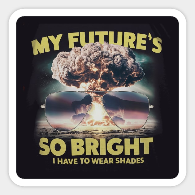 My future is so bright Sticker by Dizgraceland